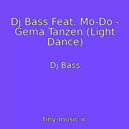 کاور آهنگ Dj Bass Feat. Mo-Do - Gema Tanzen (Light Dance) از Dj Bass