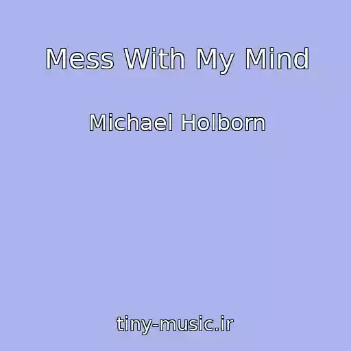 کاور آهنگ Mess With My Mind از Michael Holborn