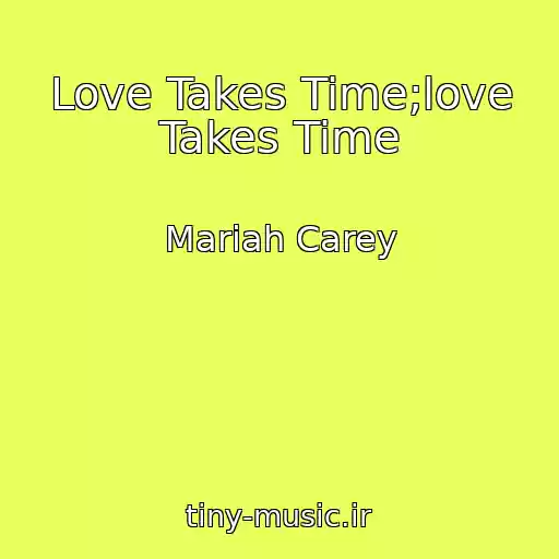 کاور آهنگ Love Takes Time;love Takes Time از Mariah Carey
