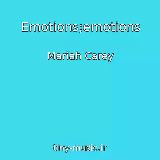 کاور آهنگ Emotions;emotions از Mariah Carey