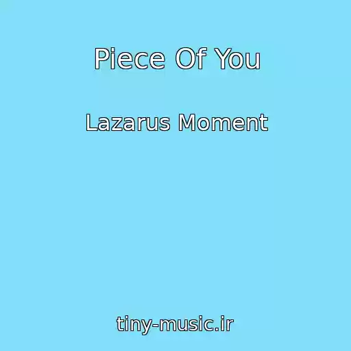 کاور آهنگ Piece Of You از Lazarus Moment