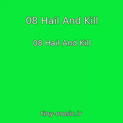 کاور آهنگ 08 Hail And Kill از 08 Hail And Kill