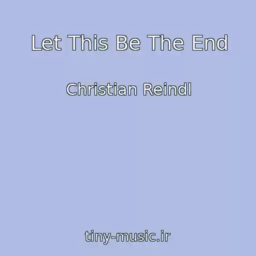 کاور آهنگ Let This Be The End از Christian Reindl