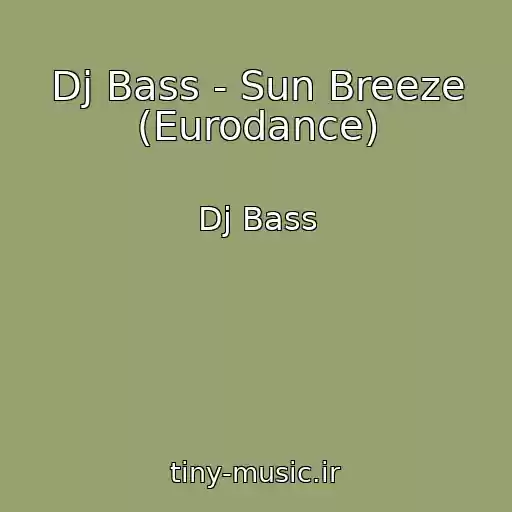 کاور آهنگ Dj Bass - Sun Breeze (Eurodance) از Dj Bass