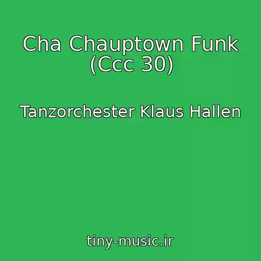 کاور آهنگ Cha Chauptown Funk (Ccc 30) از Tanzorchester Klaus Hallen