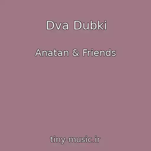 کاور آهنگ Dva Dubki از Anatan & Friends