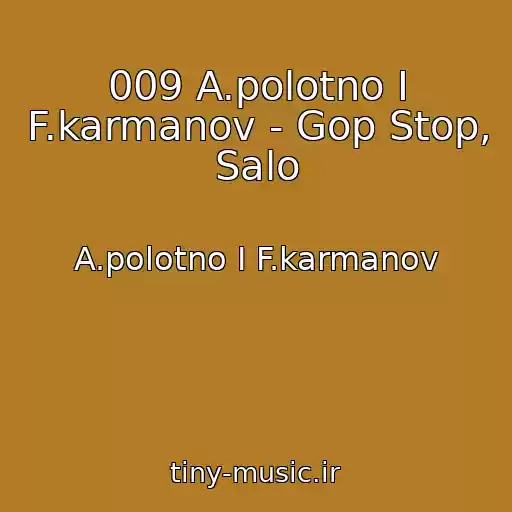 کاور آهنگ 009 A.polotno I F.karmanov - Gop Stop, Salo از A.polotno I F.karmanov