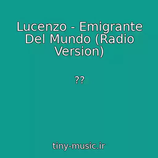 کاور آهنگ Lucenzo - Emigrante Del Mundo (Radio Version) از ??