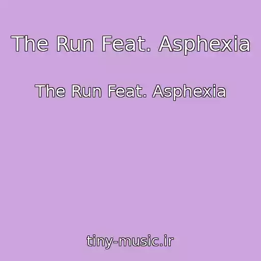 کاور آهنگ The Run Feat. Asphexia از The Run Feat. Asphexia