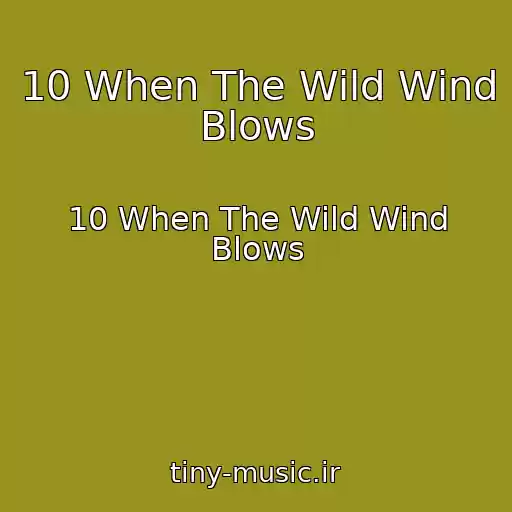 کاور آهنگ 10 When The Wild Wind Blows از 10 When The Wild Wind Blows