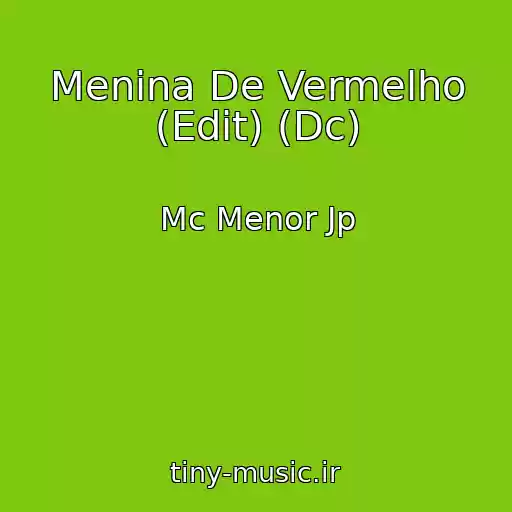 کاور آهنگ Menina De Vermelho (Edit) (Dc) از Mc Menor Jp
