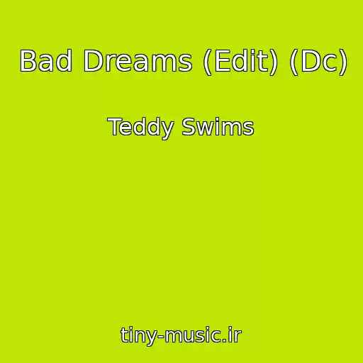 کاور آهنگ Bad Dreams (Edit) (Dc) از Teddy Swims