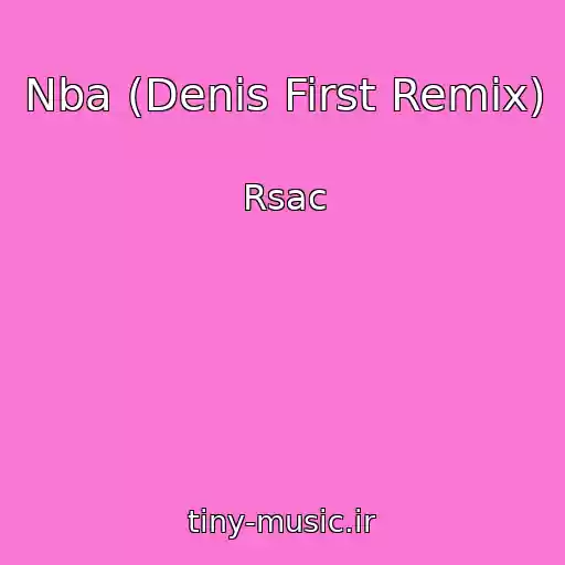 کاور آهنگ Nba (Denis First Remix) از Rsac