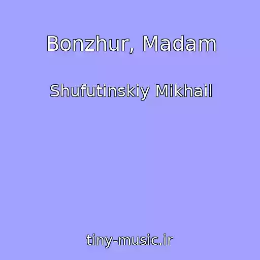 کاور آهنگ Bonzhur, Madam از Shufutinskiy Mikhail