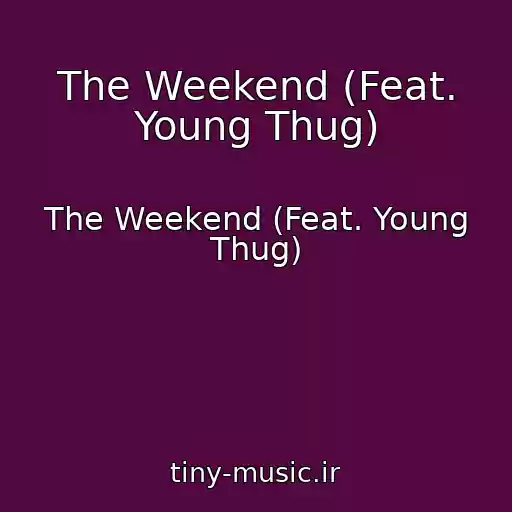 کاور آهنگ The Weekend (Feat. Young Thug) از The Weekend (Feat. Young Thug)