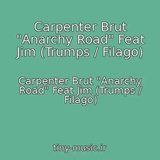 کاور آهنگ Carpenter Brut "Anarchy Road" Feat Jim (Trumps / Filago) از Carpenter Brut "Anarchy Road" Feat Jim (Trumps / Filago)