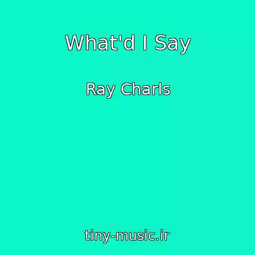 کاور آهنگ What'd I Say از Ray Charls