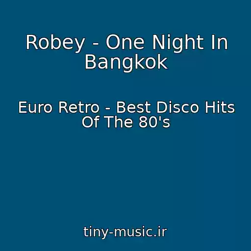 کاور آهنگ Robey - One Night In Bangkok از Euro Retro - Best Disco Hits Of The 80's