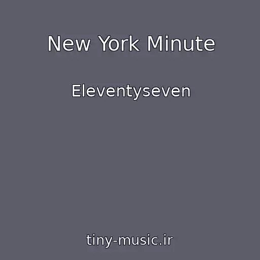 کاور آهنگ New York Minute از Eleventyseven