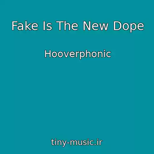 کاور آهنگ Fake Is The New Dope از Hooverphonic