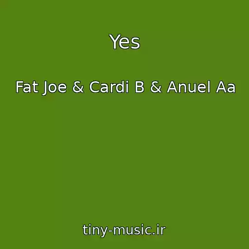 کاور آهنگ Yes از Fat Joe & Cardi B & Anuel Aa