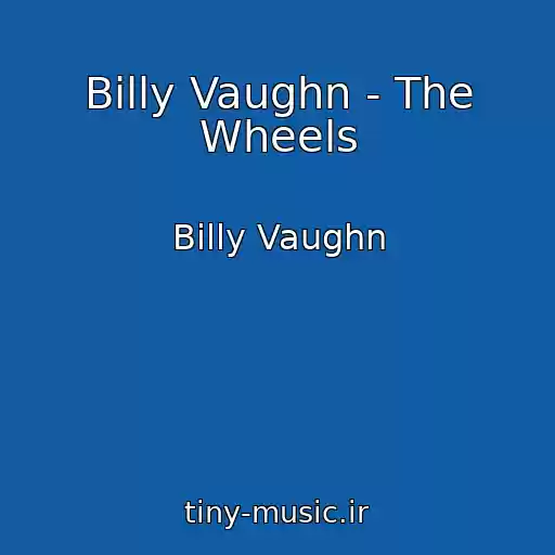 کاور آهنگ Billy Vaughn - The Wheels از Billy Vaughn