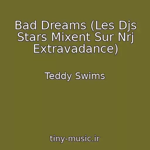 کاور آهنگ Bad Dreams (Les Djs Stars Mixent Sur Nrj Extravadance) از Teddy Swims