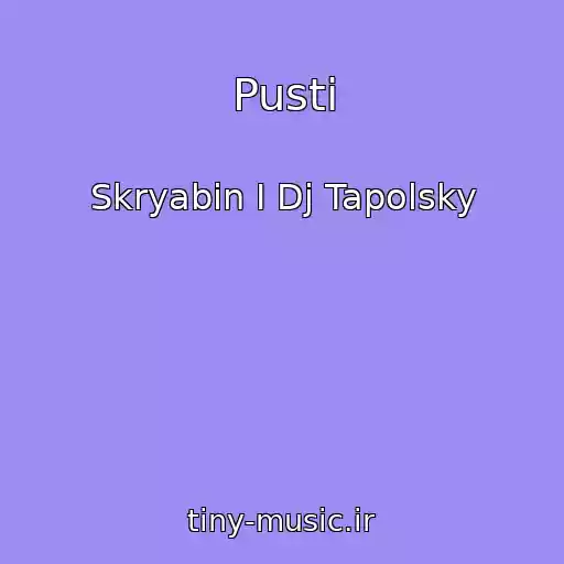 کاور آهنگ Pusti از Skryabin I Dj Tapolsky