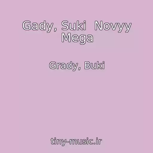 کاور آهنگ Gady, Suki  Novyy Mega از Grady, Buki