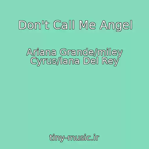 کاور آهنگ Don't Call Me Angel از Ariana Grande/miley Cyrus/lana Del Rey