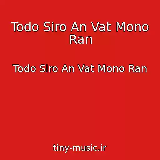 کاور آهنگ Todo Siro An Vat Mono Ran از Todo Siro An Vat Mono Ran