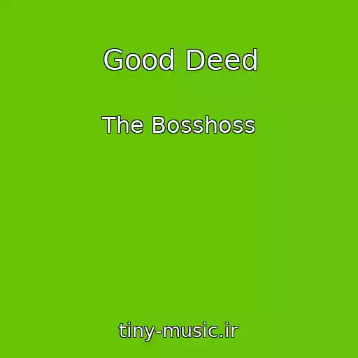 کاور آهنگ Good Deed از The Bosshoss