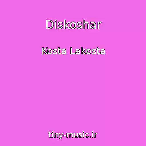 کاور آهنگ Diskoshar از Kosta Lakosta