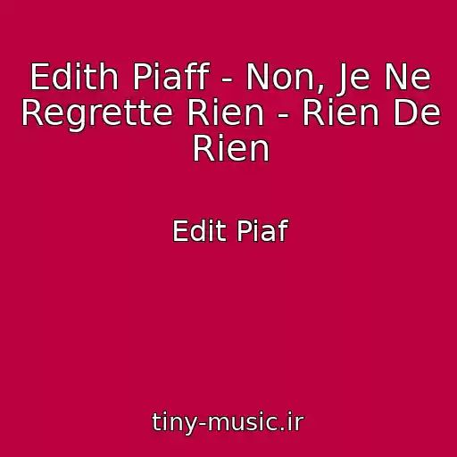 کاور آهنگ Edith Piaff - Non, Je Ne Regrette Rien - Rien De Rien از Edit Piaf