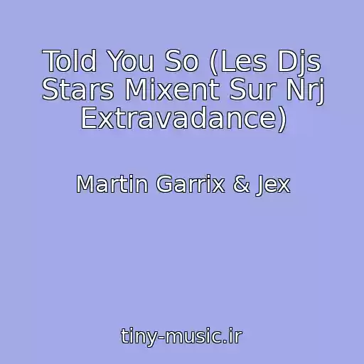 کاور آهنگ Told You So (Les Djs Stars Mixent Sur Nrj Extravadance) از Martin Garrix & Jex