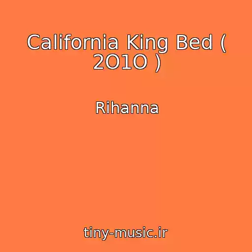 کاور آهنگ California King Bed ( 2O1O ) از Rihanna