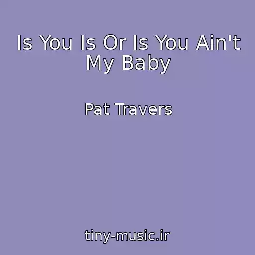 کاور آهنگ Is You Is Or Is You Ain't My Baby از Pat Travers