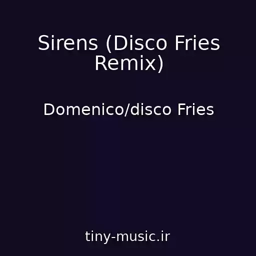 کاور آهنگ Sirens (Disco Fries Remix) از Domenico/disco Fries