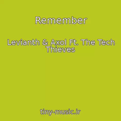 کاور آهنگ Remember از Levianth & Axol Ft. The Tech Thieves