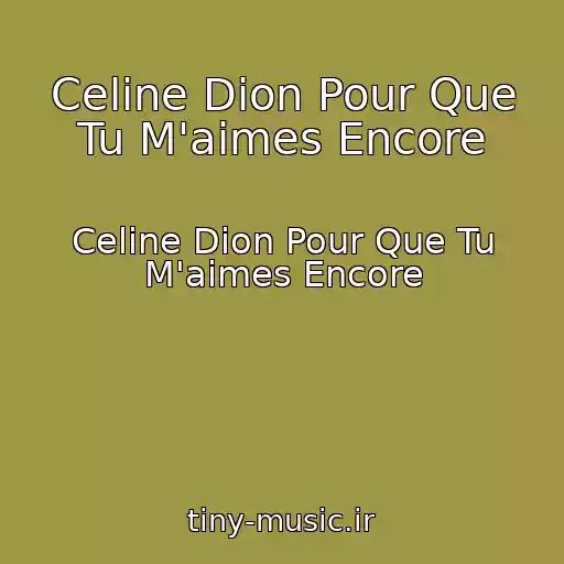 کاور آهنگ Celine Dion Pour Que Tu M'aimes Encore از Celine Dion Pour Que Tu M'aimes Encore