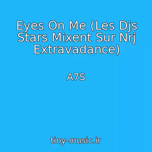 کاور آهنگ Eyes On Me (Les Djs Stars Mixent Sur Nrj Extravadance) از A7S