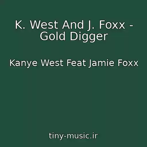 کاور آهنگ K. West And J. Foxx - Gold Digger از Kanye West Feat Jamie Foxx