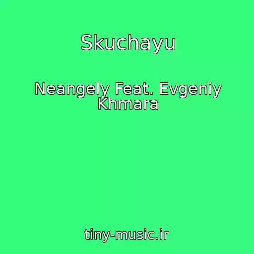 کاور آهنگ Skuchayu از Neangely Feat. Evgeniy Khmara