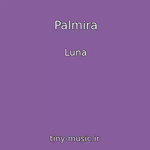 کاور آهنگ Palmira از Luna