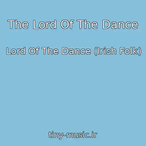 کاور آهنگ The Lord Of The Dance از Lord Of The Dance (Irish Folk)