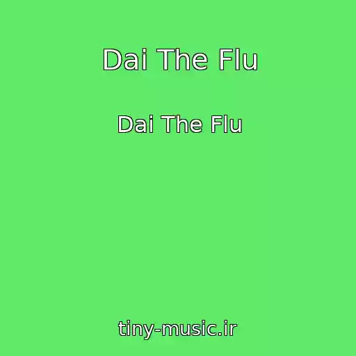 کاور آهنگ Dai The Flu از Dai The Flu