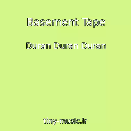 کاور آهنگ Basement Tape از Duran Duran Duran