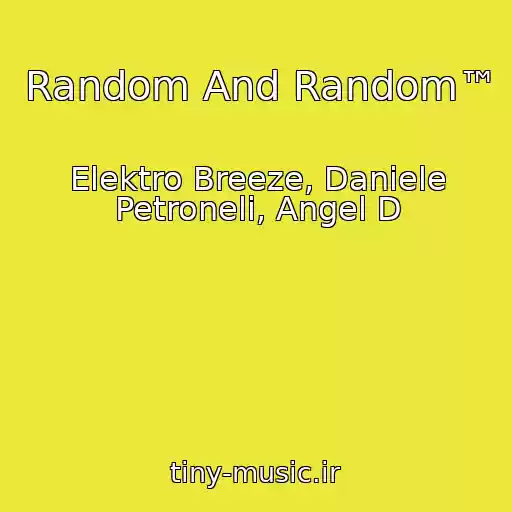 کاور آهنگ Random And Random™ از Elektro Breeze, Daniele Petroneli, Angel D