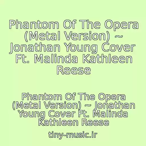 کاور آهنگ Phantom Of The Opera (Metal Version) ~ Jonathan Young Cover Ft. Malinda Kathleen Reese از Phantom Of The Opera (Metal Version) ~ Jonathan Young Cover Ft. Malinda Kathleen Reese