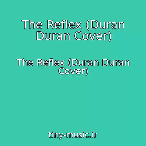کاور آهنگ The Reflex (Duran Duran Cover) از The Reflex (Duran Duran Cover)